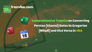 Read more about the article Comprehensive Tutorial on Converting Persian (Shamsi) Dates to Gregorian (Miladi) and Vice Versa in VBA